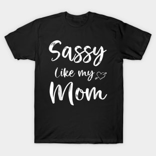 Sassy Like My Mom Cute Matching Mom And Daughter T-Shirt